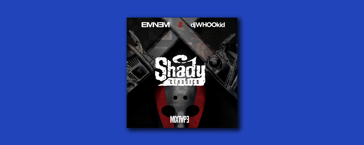 Эминем и DJ Whoo Kid «Shady Classics»