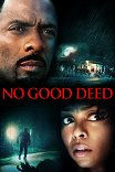 Никаких добрых дел / No Good Deed