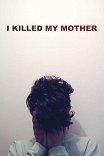 Я убил свою маму / J'ai tué ma mère