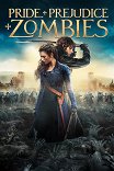 Гордость и предубеждение и зомби / Pride and Prejudice and Zombies