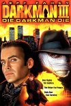 Человек тьмы-3: Умри человек тьмы / Darkman III: Die Darkman Die