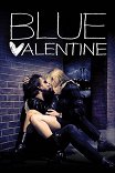 Голубой Валентин / Blue Valentine
