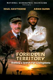 Запретная территория / Forbidden Territory: Stanley's Search for Livingstone