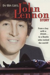 История Джона Леннона / In His Life: The John Lennon Story