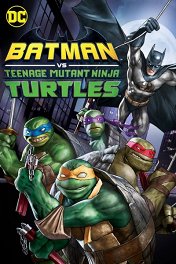 Бэтмен против Черепашек-ниндзя / Batman vs Teenage Mutant Ninja Turtles