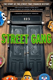 Уличная банда: Как мы попали на улицу Сезам / Street Gang: How We Got to Sesame Street