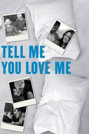 Скажи мне что любишь меня / Tell Me You Love Me