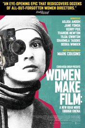 Женщины, создающие кино / Women Make Film: A New Road Movie Through Cinema